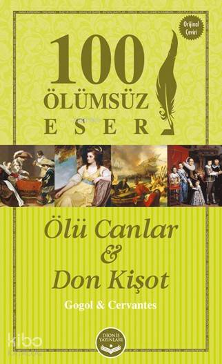  Ölü Canlar ve Don Kişot 100 Ölümsüz Eser | Ölü Canlar ve Don Kişot 100 Ölümsüz Eser | Kolektif | Simge ÖzlüDilara Yavuz | Cansu KaraCansu Kara | Dionis Yayınları | 9786059609999 