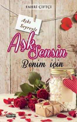  Aşk Sensin Benim İçin | Aşk Sensin Benim İçin | Fahri Çiftçi | Tebeşir Yayınları | 9786051960548 