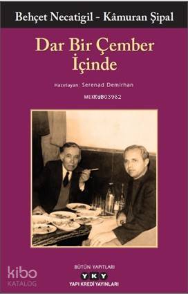 Dar Bir Çember İçinde | Dar Bir Çember İçinde | Murat Yalçın | Serenad Demirhan | Behçet NecatigilKâmuran Şipal | Yapı Kredi Yayınları ( YKY ) | 9789750842177 