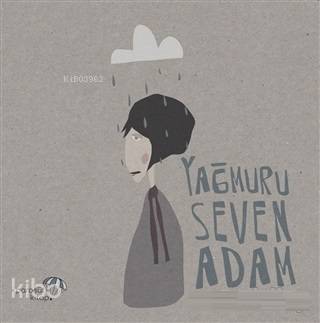  Yağmuru Seven Adam | Ekin Büyükşahin Pöğün | Ekin Büyükşahin Pöğün | Özge AkkayaEda Doğançay | Paraşüt Kitap | 9786056812460 | 