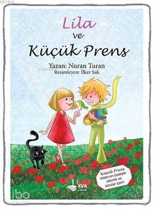  Lila ve Küçük Prens | Lila ve Küçük Prens | Nuran Turan | İlker Sak | KVA Çocuk | 9786056647826 