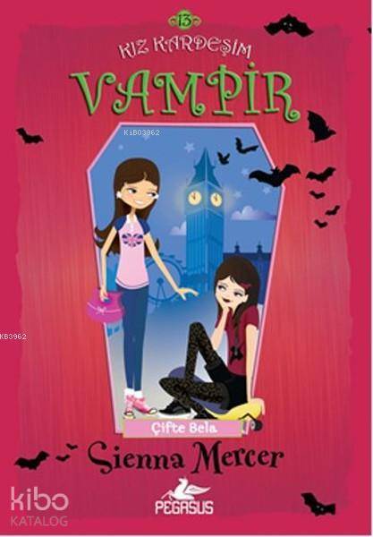  Kız Kardeşim Vampir 13 Çifte Bela | Sienna Mercer | Yaman Öğüt | Cansu Gümüş | Pınar Yıldız | Esengül Aydın Yalçın | Pegasus Yayıncılık | 9786053438083 | 