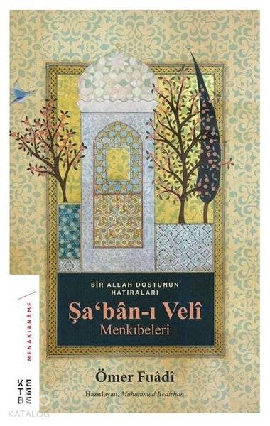  Şabanı Veli Menkıbeleri Bir Allah Dostunun Hatıraları | Ömer Fuadi | Muhammed Bedirhan | Dilara Yabul | Ketebe Yayınları | 9786057949585 | 