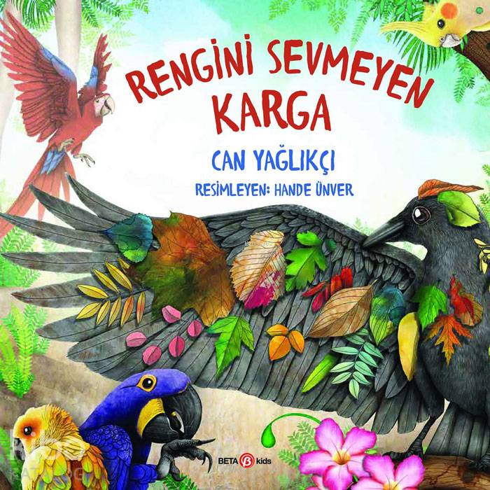  Rengini Sevmeyen Karga | Rengini Sevmeyen Karga | N Tülin Fırat | Sima Özkan | Atiye Yaprak | Hande Ünver | Can Yağlakçı | Beta Kids | 9786052423851 