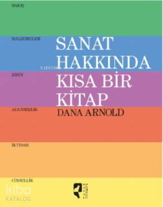  Sanat Hakkında Kısa Bir Kitap | Dana Arnold | Güneş Atalay | HayalPerest Yayınevi | 9786059452441 | 
