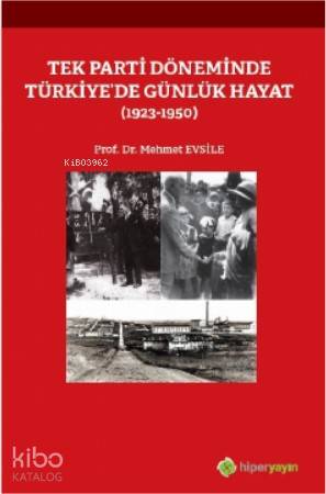  Tek Parti Döneminde Türkiyede Günlük Hayat (1923 1950) | Mehmet Evsile | Hiper Yayınları | 9786052817513 | 