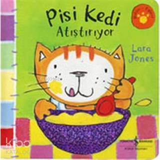  Pisi Kedi Atıştırıyor | Pisi Kedi Atıştırıyor | Lara Jones | Türkiye İş Bankası Kültür Yayınları | 9789754589146 
