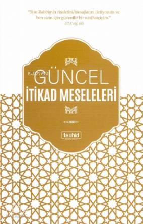  Güncel İtikat Meseleleri | Güncel İtikat Meseleleri | Halis Bayancuk | Tevhid Basım Yayın | 9786056382413 