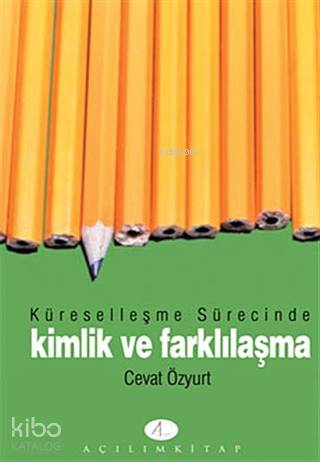  Küreselleşme Sürecinde Kimlik ve Farklılaşma | Cevat Özyurt | Açılım Kitap | 9789944105293 | 