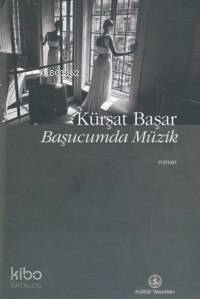 Başucumda Müzik (Ciltli) | Kürşat Başar | Türkiye İş Bankası Kültür Yayınları | 9789754582536 | 
