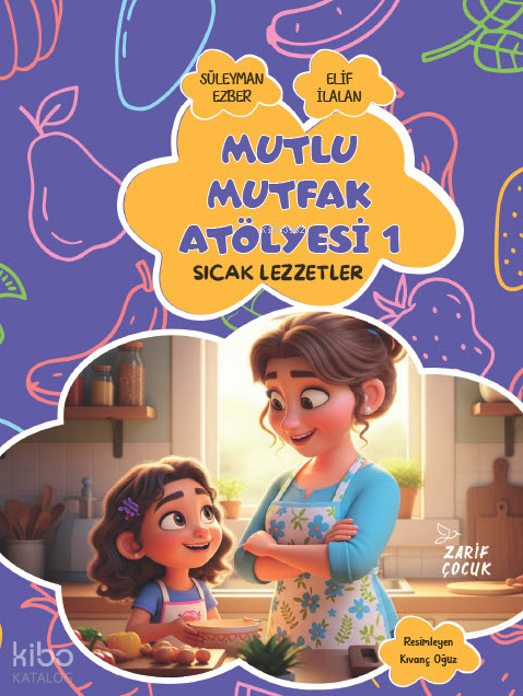 Mutlu Mutfak Atölyesi - 1;Sıcak Lezzetler