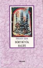  Dört Büyük Halife | İhsan Işık | Beyan Yayınları | 9789754731415 | 