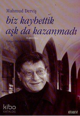 Biz Kaybettik Aşk da Kazanmadı