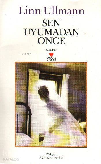  Sen Uyumadan Önce | Linn Ullmann | Aylin Yengin | Can Yayınları | 9789750700064 | 