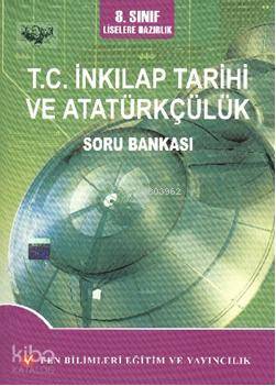8. Sınıf| T.C. İnkılap Tarihi ve Atatürkçülük; Soru Bankası