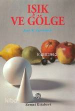 Işık ve Gölge | Jose M Parramon | Erol Erduman Ercan Tuzcular | Remzi Kitabevi | 9789751405340 | 