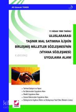  Uluslararası Taşınır Mal Satımına İlişkin Birleşmiş Milletler Sözleşmesinin (Viyana Sözleşmesi) Uygulama Alanı (11 Nisan 1980 Tarihli) | Uluslararası Taşınır Mal Satımına İlişkin Birleşmiş Milletler Sözleşmesinin (Viyana Sözleşmesi) Uygulama Alanı (11 Nisan 1980 Tarihli) | Ali Gümrah Toker | Seçkin Yayıncılık | 9789753478909 