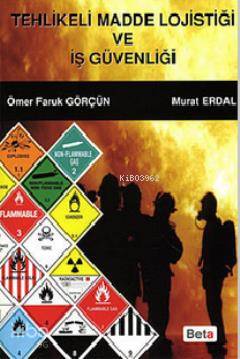  Tehlikeli Madde Lojistiği ve İş Güvenliği | Tehlikeli Madde Lojistiği ve İş Güvenliği | Murat Erdal | Ömer Faruk Görçün | Murat ErdalÖmer Faruk Görçün | Beta Akademik | 9786053773528 