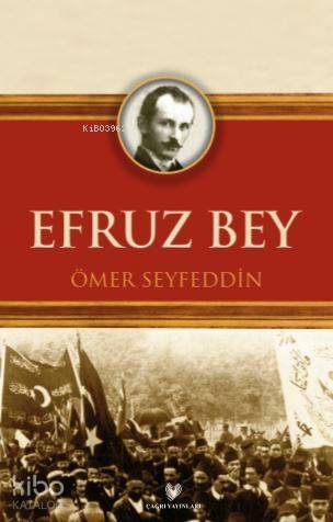  Efruz Bey Osmanlı Türkçesi aslı ile birlikte sözlükçeli | Sabahattin Çağın | Ömer Seyfeddin | Çağrı Yayınları | 9789754541885 | 