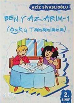 Ben Yazarım 1 Öykü Tamamlama | Aziz Sivaslıoğlu | Özyürek Yayıncılık | 9789754768428 | 