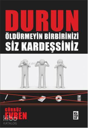  Durun Öldürmeyin Birbirinizi Siz Kardeşsiniz | Gürbüz Evren | Karınca Yayınları | 9786055828400 | 
