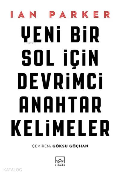  Yeni Bir Sol İçin Devrimci Anahtar Kelimeler | Hamdi Akçay | Erkal Ünal | Ian Parker | İthaki Yayınları | 9786053758761 | 