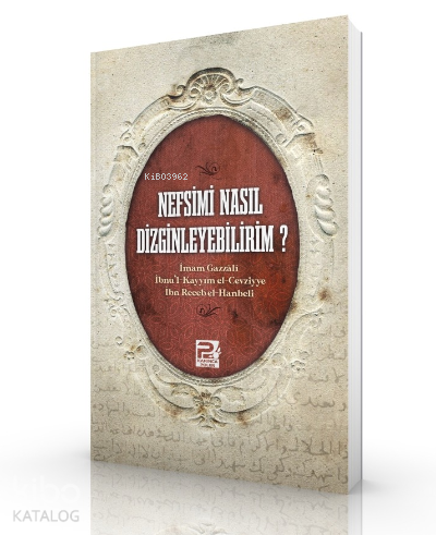  Nefsimi Nasıl Dizginleyebilirim | Nefsimi Nasıl Dizginleyebilirim | İbni Kayyım El Cevziyye | Karınca & Polen Yayınları | 9789759066291 