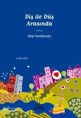  Diş İle Düş Arasında | Müge Sandıkçıoğlu | Potkal Kitap Yayınları | 9789944362443 | 