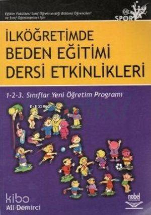  İlköğretimde Beden Eğitimi Dersi Etkinlikleri 4 8 Sınıflar Yeni Öğretim Programları | Ali Demirci | Nobel Yayın Dağıtım | 9786053951070 | 