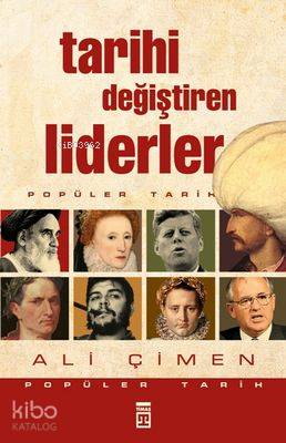  Tarihi Değiştiren Liderler | Ali Çimen | Timaş Yayınları | 9786050804966 