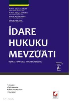  İdare Hukuku Mevzuatı Teşkilat İdari Usul Faliyet / Personel | İdare Hukuku Mevzuatı Teşkilat İdari Usul Faliyet / Personel | Bahtiyar Akyılmaz | Cemil Kaya | Murat Sezginer | Süleyman Arslan | Süleyman ArslanBahtiyar AkyılmazMurat SezginerCemil Kaya | Seçkin Yayıncılık | 9789750220692 