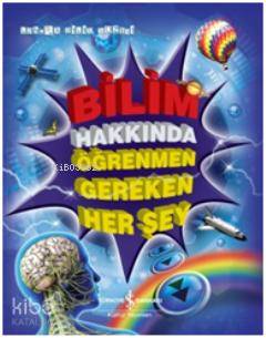  Bilim Hakkında Öğrenmen Gereken Her Şey | Bilim Hakkında Öğrenmen Gereken Her Şey | Mike Goldsmith | Ali Berktay | Türkiye İş Bankası Kültür Yayınları | 9786053605935 