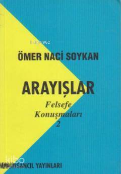  Arayışlar Felsefe Konuşmaları 2 | Arayışlar Felsefe Konuşmaları 2 | Ömer Naci Soykan | İnsancıl Yayınları | 9799757446773 