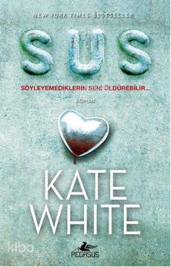  Sus | Kate White | Serap Şehn | Esra Etleç | Pegasus Yayıncılık | 9786053430797 | 