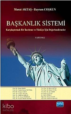  Başkanlık Sistemi Karşılaştırmalı Bir İnceleme ve Türkiye İçin Değerlendirmeler | Başkanlık Sistemi Karşılaştırmalı Bir İnceleme ve Türkiye İçin Değerlendirmeler | Kolektif | Murat Aktaş Bayram Coşkun | Nobel Akademik Yayıncılık | 9786051336640 