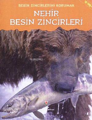  Besin Zincirlerini Korumak Nehir Besin Zincirleri | Buffy Silverman | Baktiyar Kurt | Tübitak | 9789754038200 | 