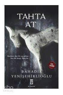  Tahta At (Ciltli) | Bahadır Yenişehirlioğlu | Timaş Yayınları | 9786050826760 