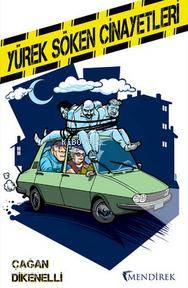  Yürek Söken Cinayetleri | Çağan Dikenelli | Mendirek Yayıncılık | 9786056386046 | 
