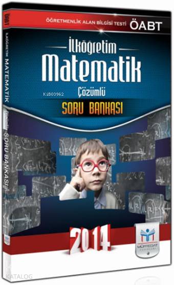 KPSS ÖABT İlköğretim Matematik Öğretmenliği Çözümlü Soru Bankası (2014)