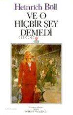  Ve O Hiçbir Şey Demedi | Heinrich Böll | Behçet Necatigil | Can Yayınları | 9789755106779 | 