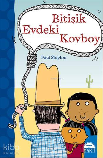  Bitişik Evdeki Kovboy | Bitişik Evdeki Kovboy | Paul Shipton | Çiğdem Köfüncü | Gamze Tuncel | Martı Çocuk Yayınları | 9786053482925 