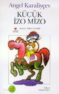  Küçük İzo Mizo | Angel Karaliyçev | Ülker İnce | Can Çocuk Yayınları | 9789755109756 | 