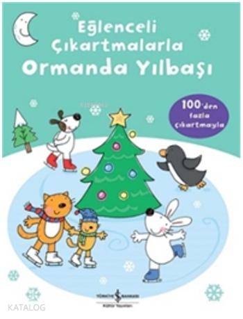  Eğlenceli Çıkartmalarla Ormanda Yılbaşı | Eğlenceli Çıkartmalarla Ormanda Yılbaşı | Jessica Greenwell | Nevin Avan Özdemir | Türkiye İş Bankası Kültür Yayınları | 9786053321064 