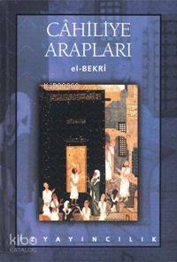  Cahiliye Arapları | El Bekri | Levent Öztürk | İz Yayıncılık | 9789753553018 | 