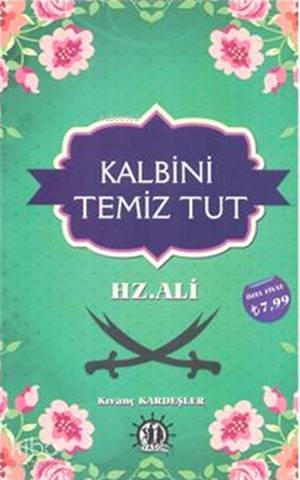  Kalbini Temiz Tut Hz Ali | Kıvanç Kardeşler | Yason Yayınları | 9786053244707 | 
