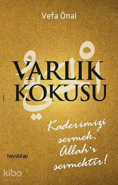  Varlık Kokusu Kaderimizi Sevmek Allahı Sevmektir | Vefa Önal | Hayy Kitap | 9786055181925 | 