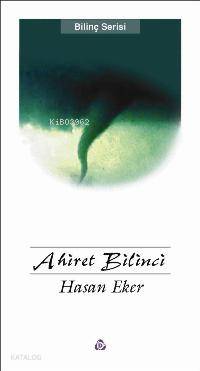  Ahiret Bilinci | Hasan Eker | Düşün Yayıncılık | 9789755500201 | 