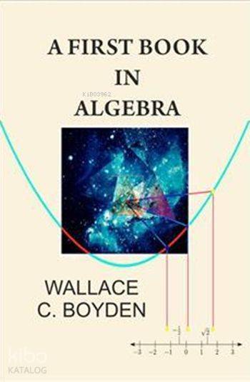  A First Book İn Algebra | Wallece C Boyden | Gece Kitaplığı Yayınları | 9786058460171 | 