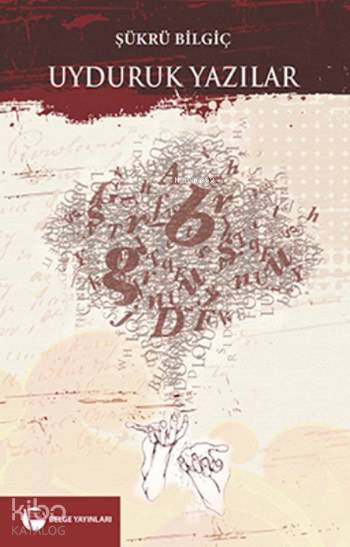  Uyduruk Yazılar | Şükrü Bilgiç | Belge Yayınları | 9789753446624 | 
