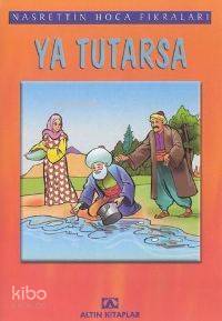  Ya Tutarsa | Nasreddin Hoca | Altın Kitaplar | 9789752102811 | 